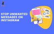 Instagram Launches New Features to Stop Unwanted Messages - Cash2phone