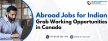Abroad Jobs for Indian: Grab Working Opportunities in Canada