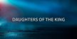 DAUGHTERS OF THE KING - XamBlog