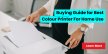 Your Comprehensive Buying Guide for the Best Colour Printer for Home Use