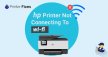 HP printer not connecting to Wi-Fi - A Troubleshooting Guide