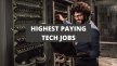 Essential Guide to the Highest Paying Tech Careers