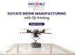 Elevate drone manufacturing with 3D Printing | 3DIncredible