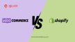 Woocommerce vs Shopify: Choose the Right Platform