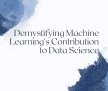 Demystifying Machine Learning's Contribution to Data Science
