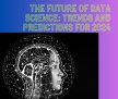 The Future of Data Science: Trends and Predictions for 2024 - Online Tech Learner