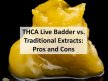 THCA Live Badder vs Traditional Extracts: Pros and Cons | PPT