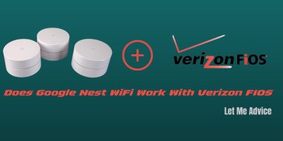 Does Google Nest WiFi Work With Verizon FIOS - LET ME ADVICE
