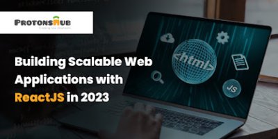 Building Scalable Web Applications with ReactJS in 2023